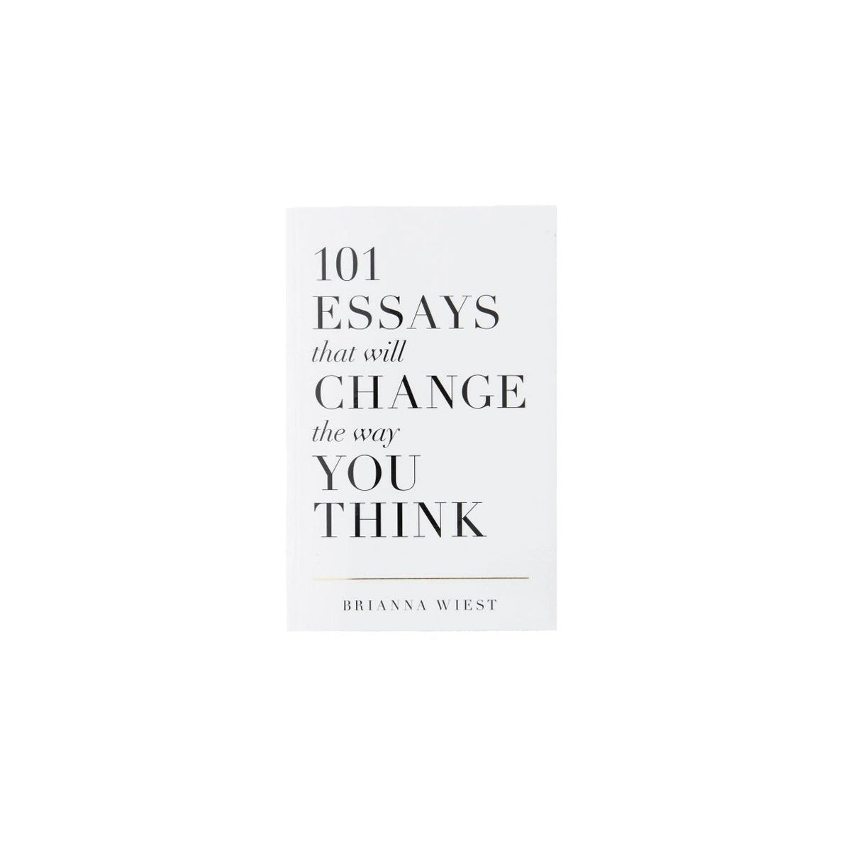 101 Essays That Will Change the Way You Think by Brianna Wiest, front cover on a white background