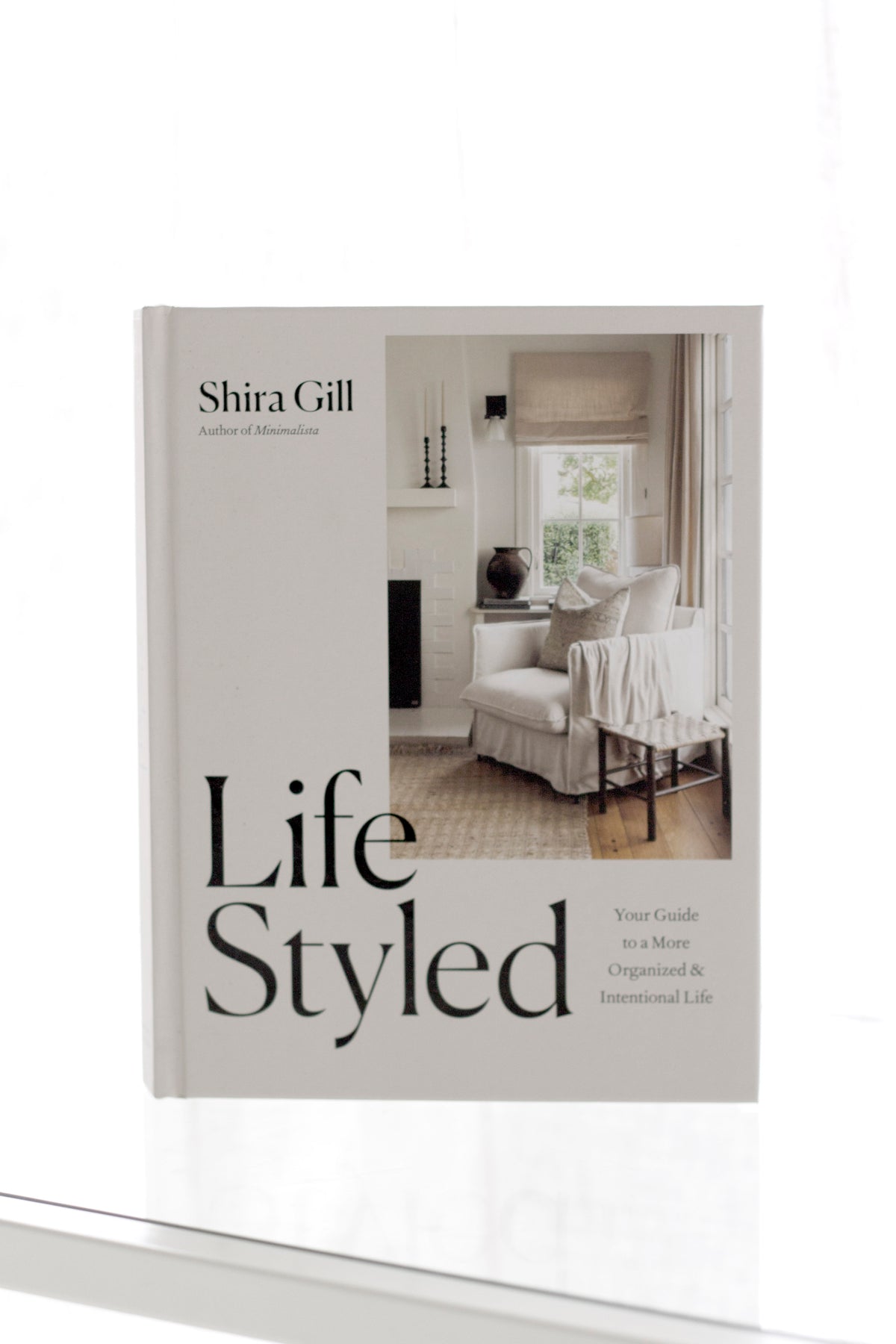 LifeStyled by Shira Gill – Simplify, Organize & Create Space
