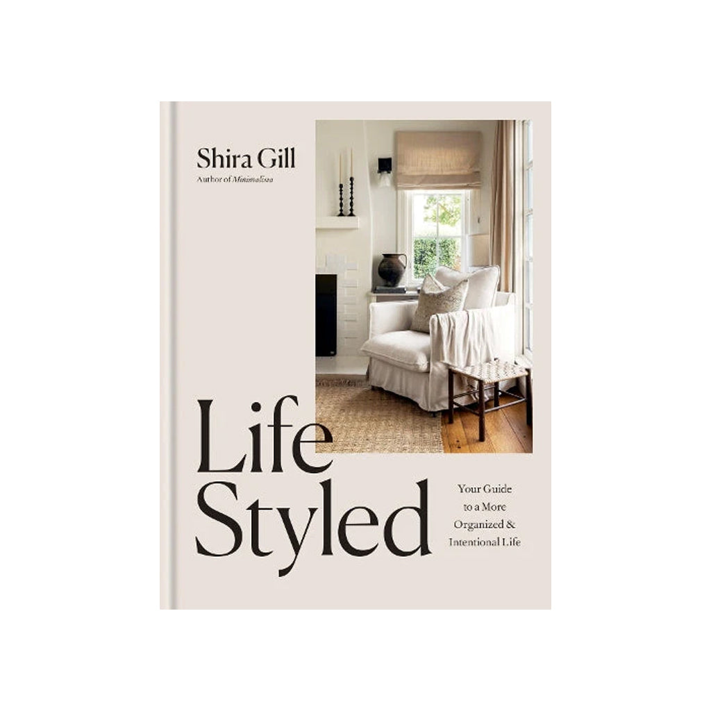 LifeStyled by Shira Gill – Simplify, Organize & Create Space