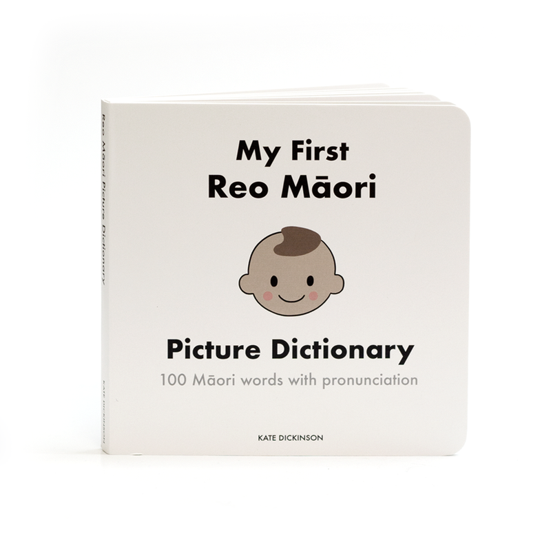MY FIRST TE REO MĀORI PICTURE DICTIONARY
