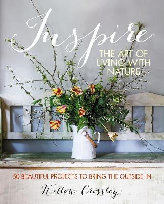Inspire The Art of Living with Nature by Willow Crossley front cover