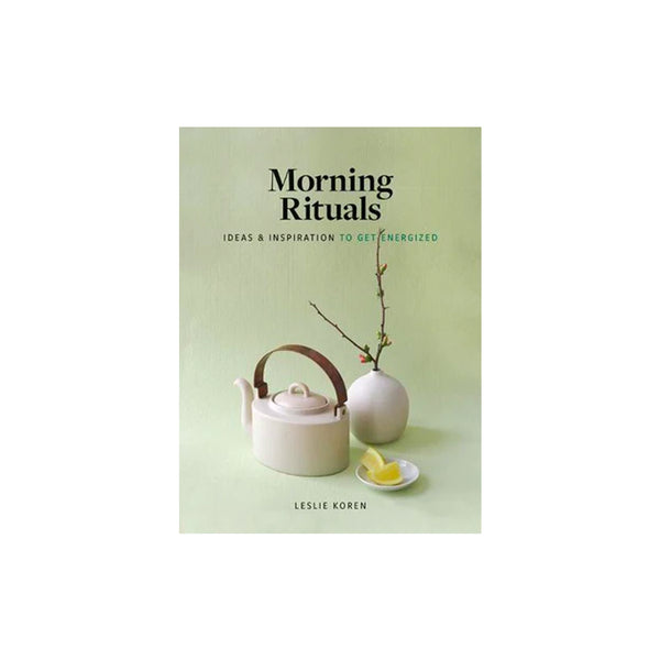 Morning Rituals: Ideas and Inspiration to Get Energized