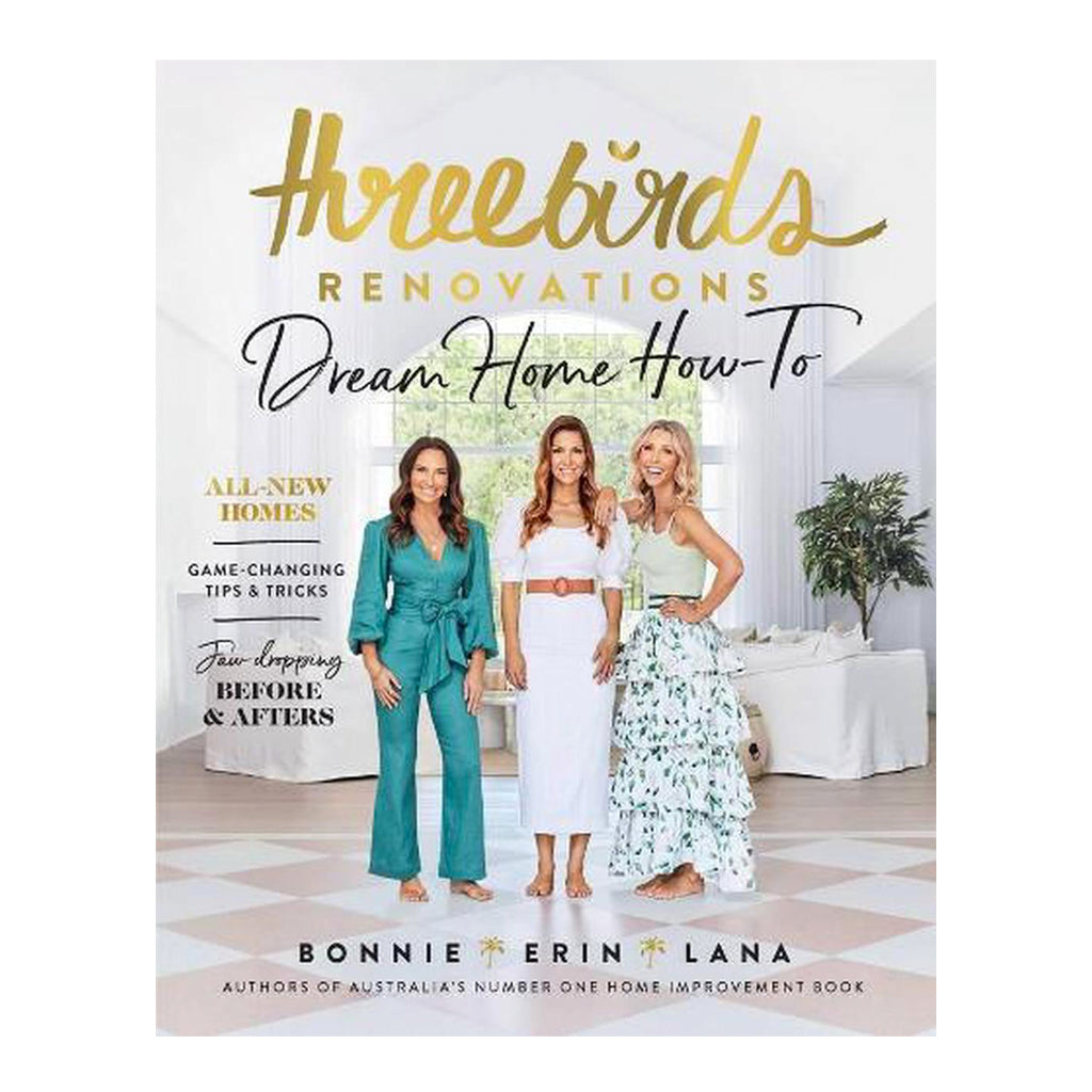 Three Birds Renovations Dream Home How-To cover with the three authors