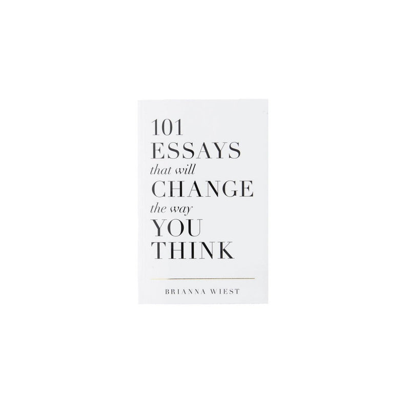 101 Essays That Will Change The Way You Think | Brianna Wiest