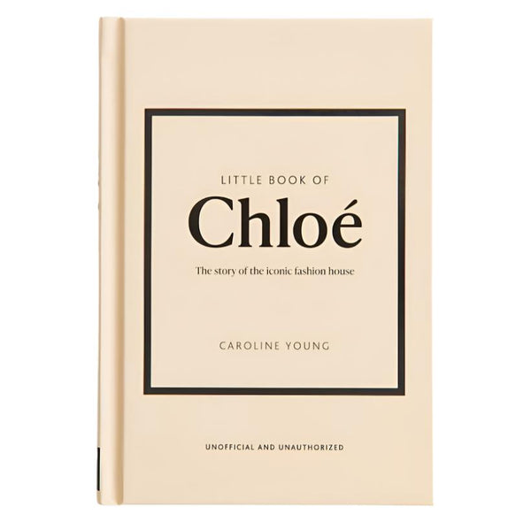 Little Book of Chloé: The story of the iconic brand (Little Books of Fashion)