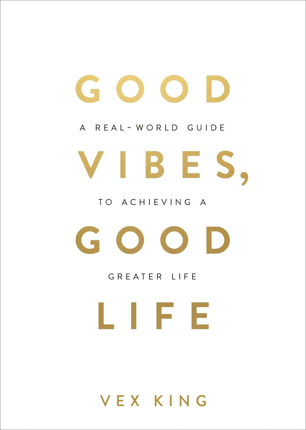 Good Vibes, Good Life by Vex King front cover