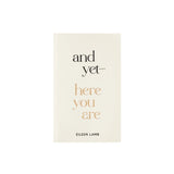 And Yet — Here You Are | Eileen Lamb