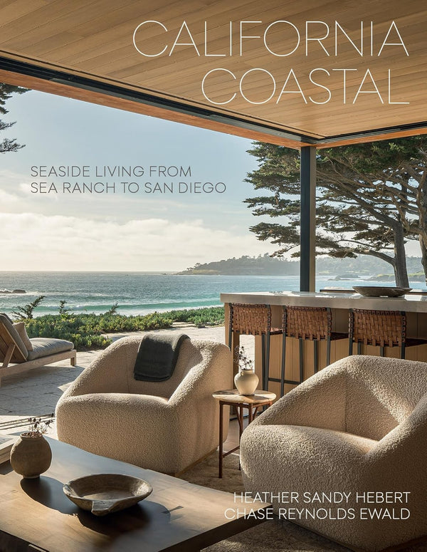 California Coastal — Seaside Living from Sea Ranch to San Diego