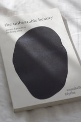 The Unbearable Beauty—Poems and Practices for Being Alive | Annabelle Blythe