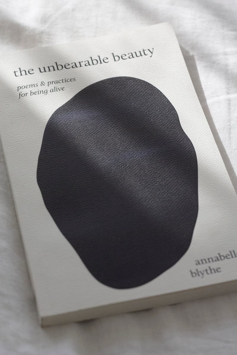 The Unbearable Beauty—Poems and Practices for Being Alive | Annabelle Blythe