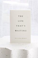 The Life That's Waiting | Brianna Wiest