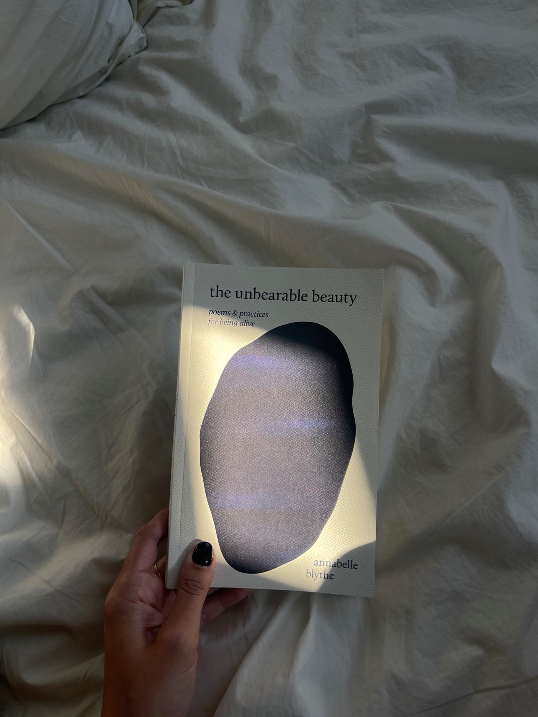 The Unbearable Beauty—Poems and Practices for Being Alive | Annabelle Blythe