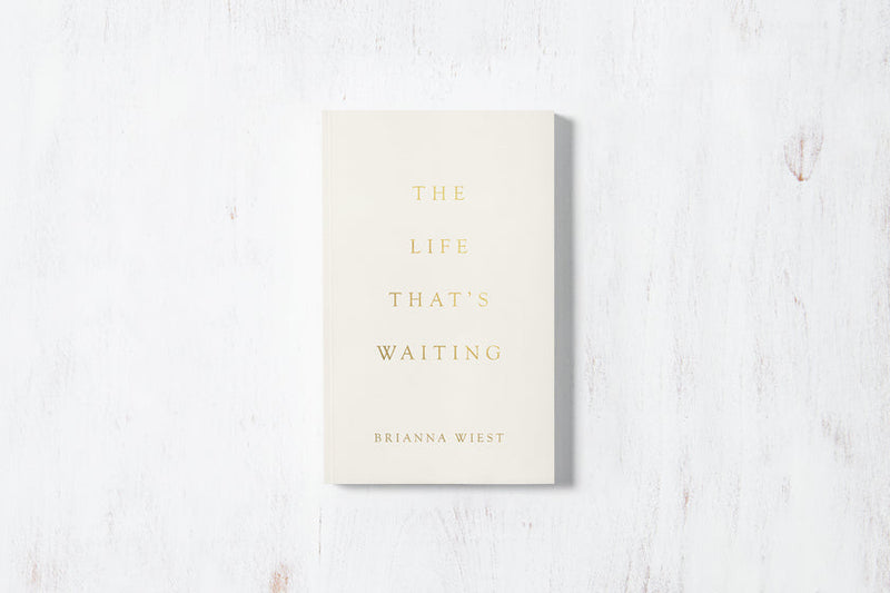 The Life That's Waiting | Brianna Wiest