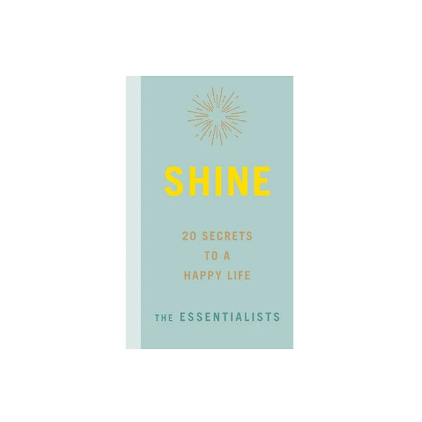 Shine: 20 Secrets to a Happy Life