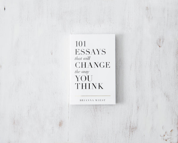 A beautifully designed and styled gift book featuring 101 essays that will change the way you think by Brianna Wiest.