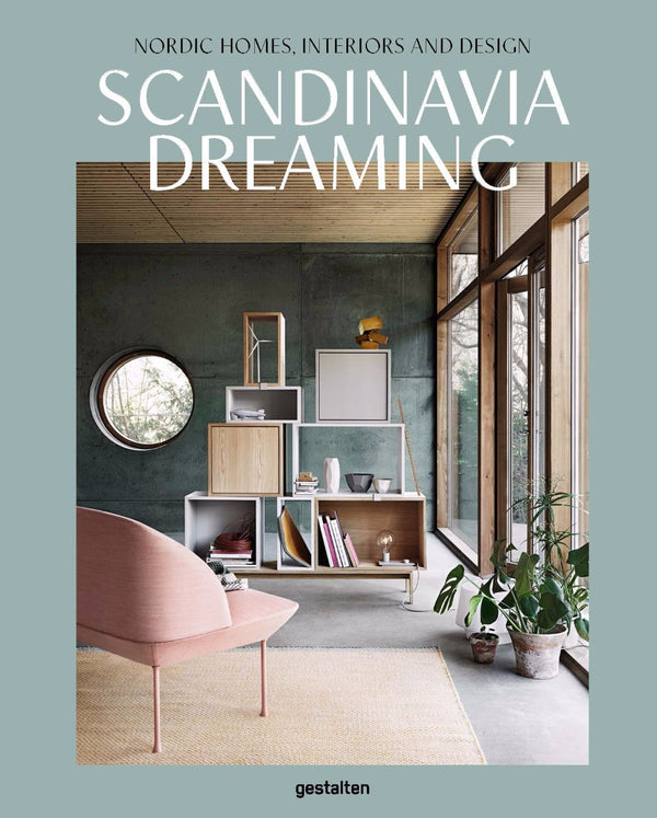 Scandinavia Dreaming by Gestalten for Nordic homes with a focus on using Nordic materials.