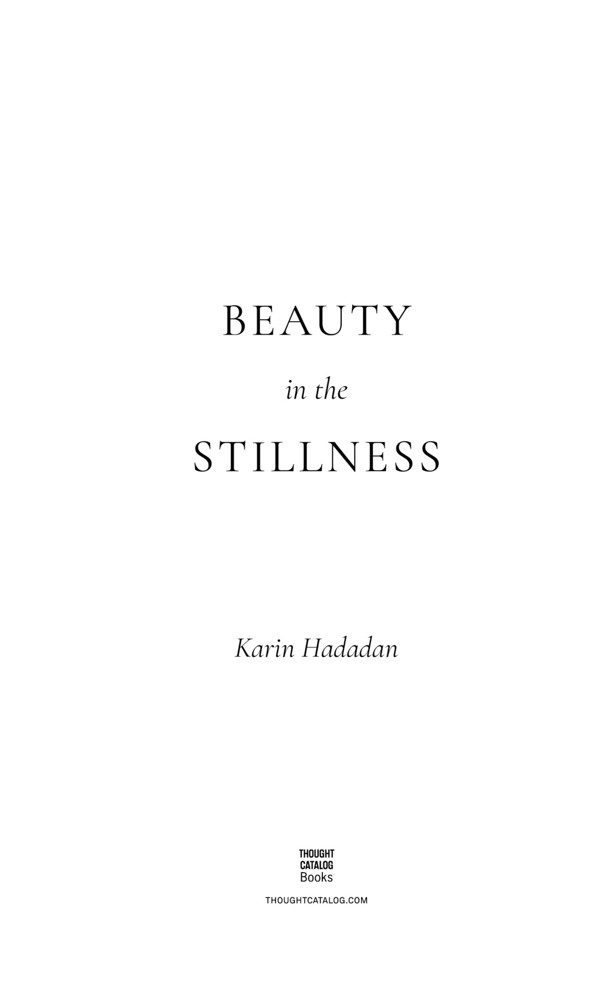 Thought Catalog presents "Beauty in the Stillness".