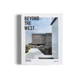 BEYOND THE WEST | NEW GLOBAL ARCHITECTURE