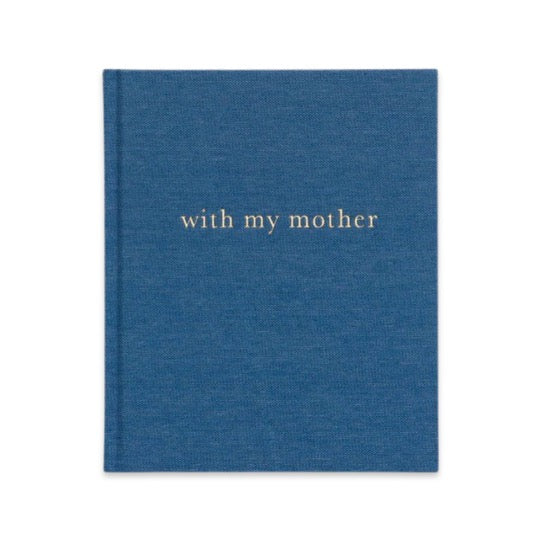 With My Mother Memory Journal, Denim Blue by Write To Me