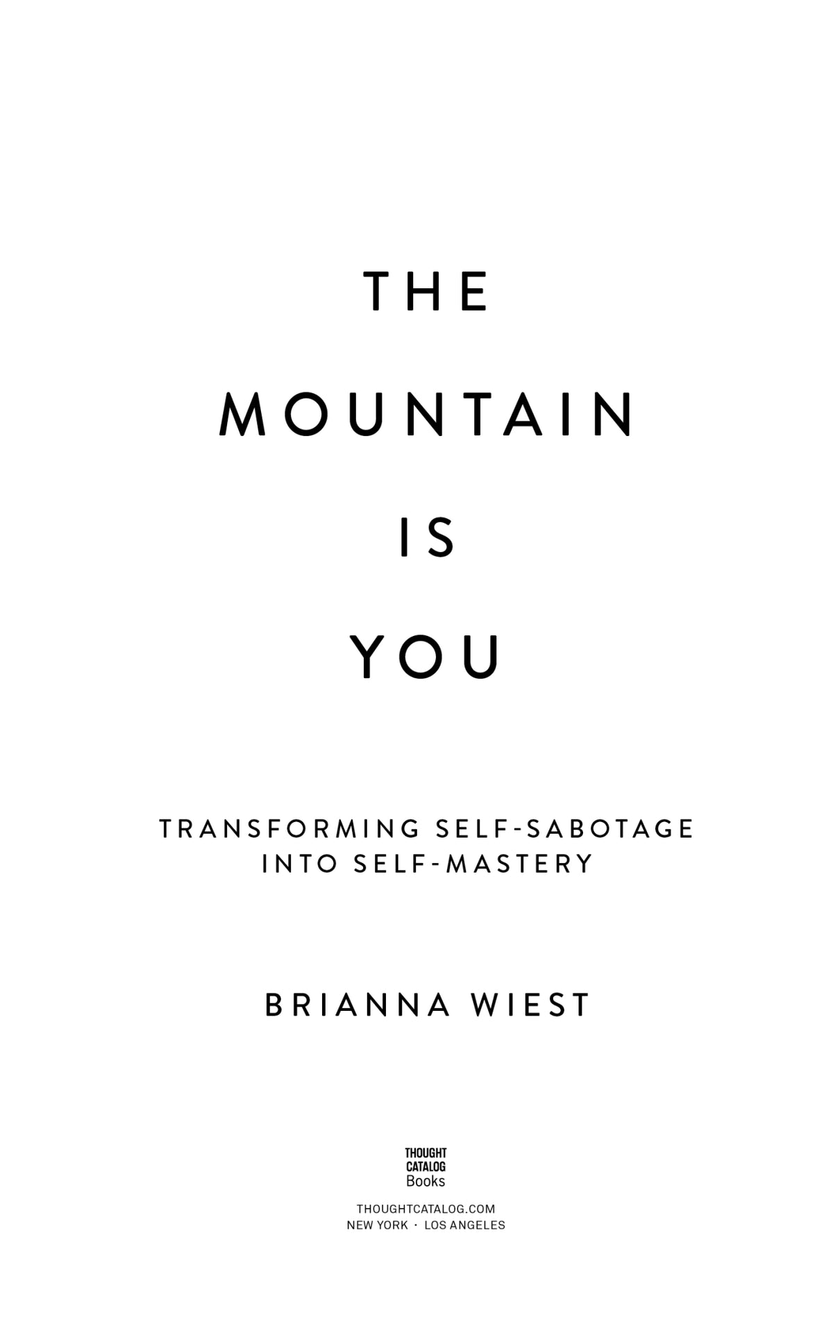 The Mountain Is You by Brianna Wiest, subtitled transforming self sabotage into self mastery