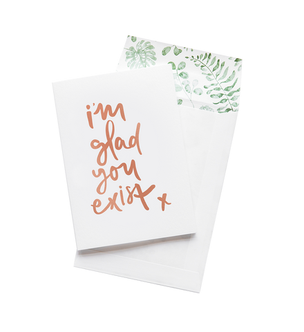 Welcome to our "I'm Glad You Exist" greeting card from Emma Kate Co, an environmentally responsible brand from Australia.