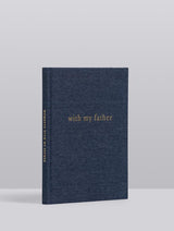 A Write To Me journal filled with cherished memories of WITH MY FATHER. DARK DENIM.