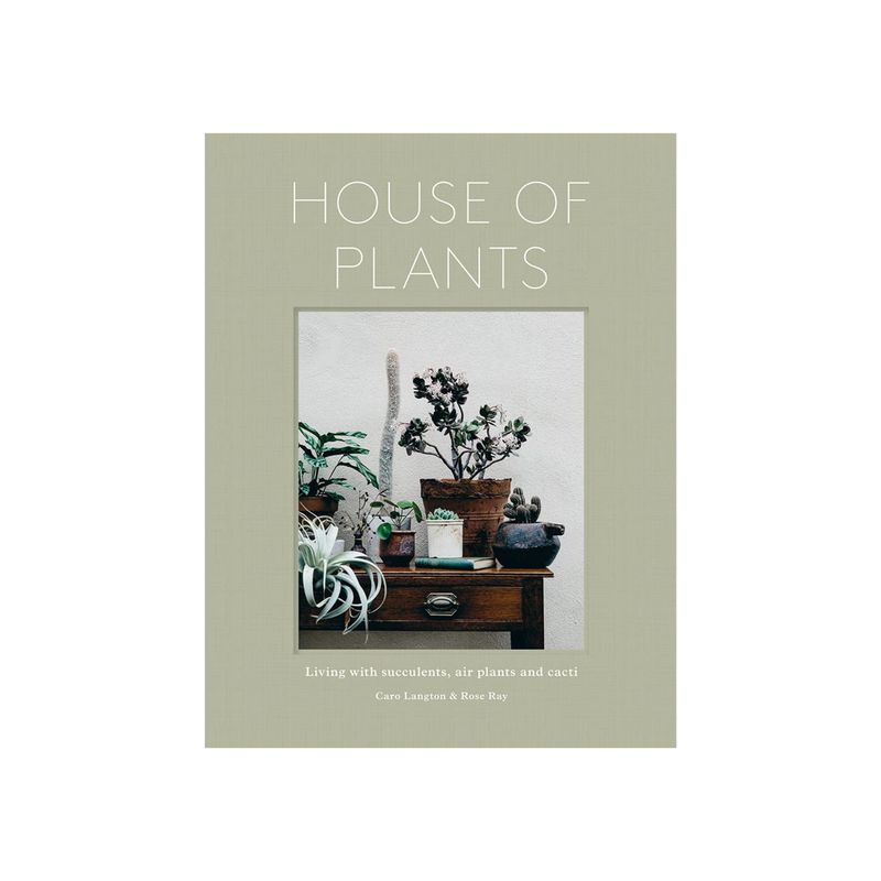 House of Plants | Living with Succulents, Air Plants and Cacti