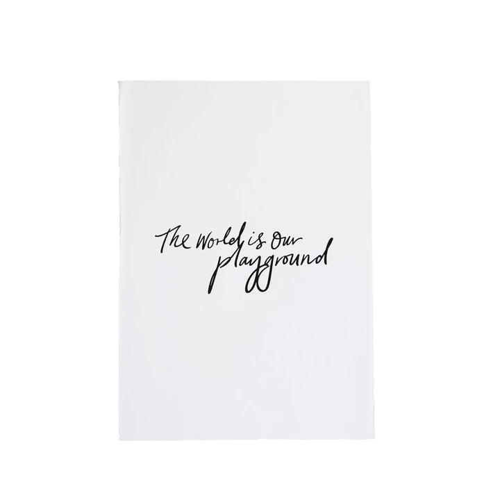 The World is Our Playground print, black script on white, on white