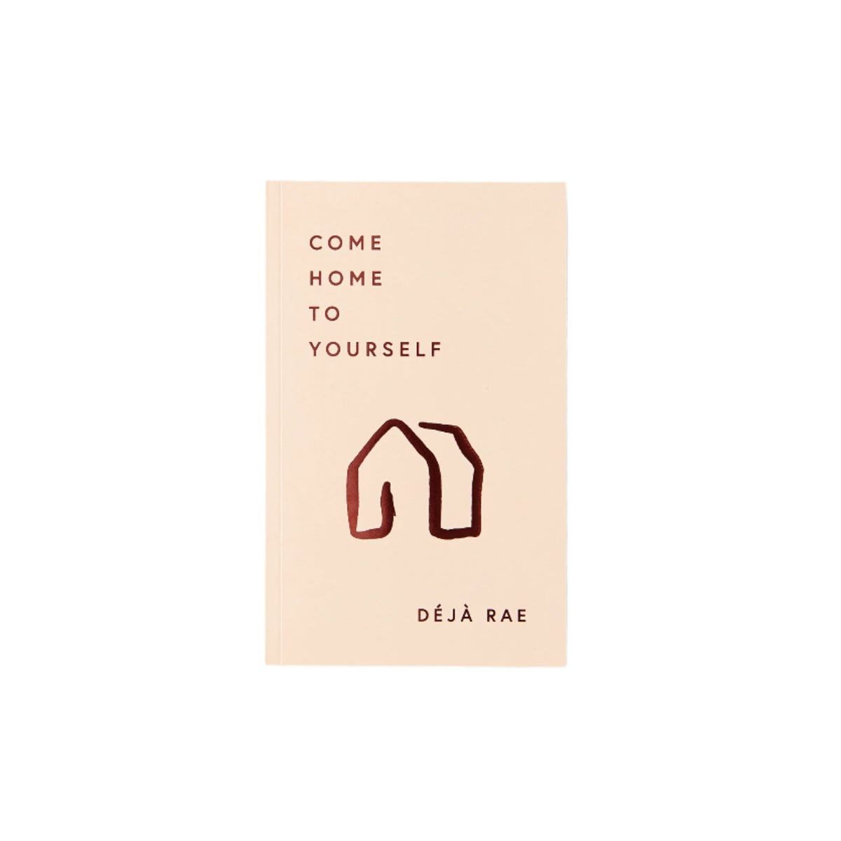 A piece of paper with the words "Come Home to Yourself" on it, reminding individuals to find solace in solitude and prioritize their relationships with design and lifestyle books as their guide, from the brand Thought Catalog, by Déjà Rae.