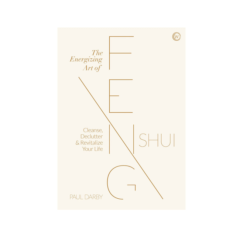 The Energizing Art of Feng Shui | Cleanse, Declutter and Revitalize Your Life - Paul Darby