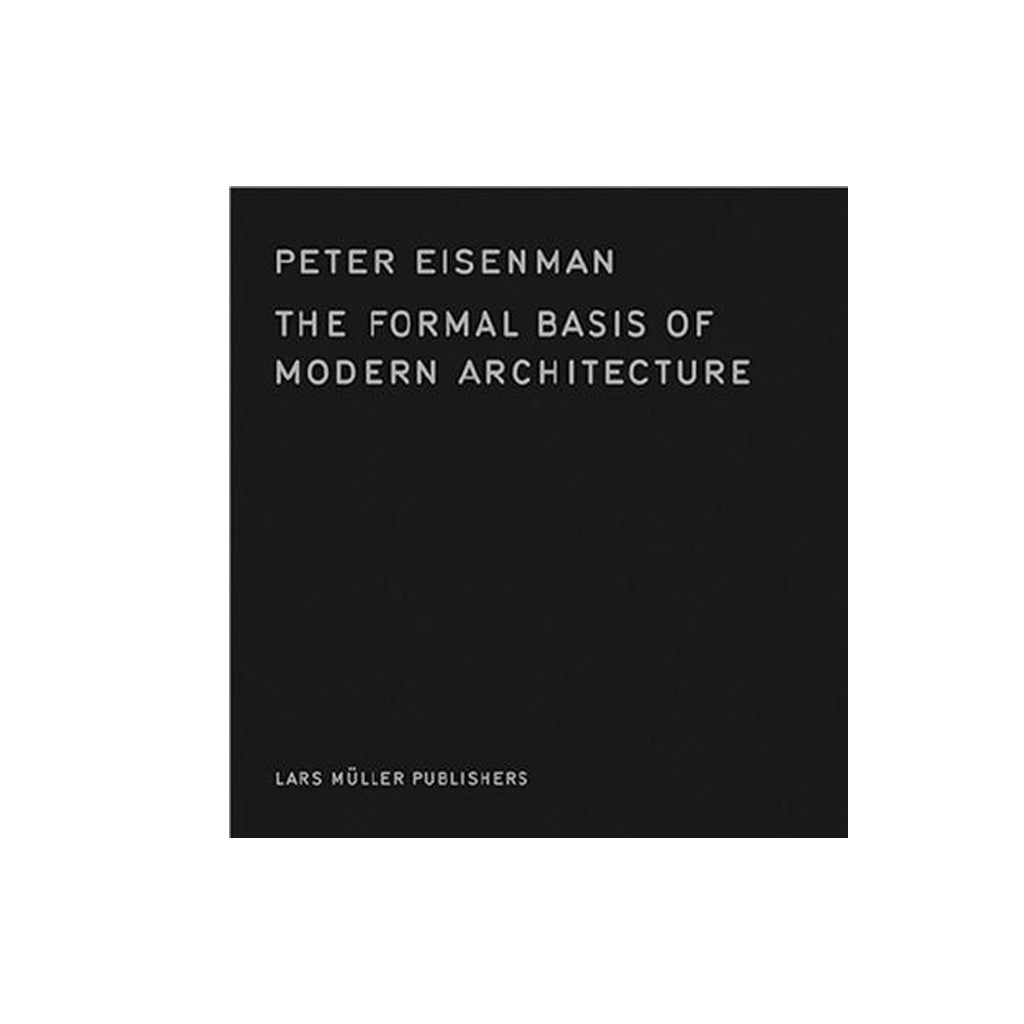 The Formal Basis of Modern Architecture by Peter Eisenman front cover