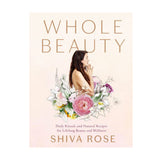Whole Beauty | Daily Rituals and Natural Recipes for Lifelong Beauty and Wellness